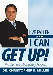 I've fallen and i can get up!. The Ultimate Life Recovery Program cover image cdn