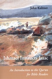 Ishmael instructs Isaac : an introduction to the Qurʼan for Bible readers cover image cdn