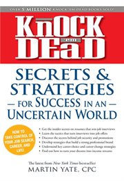 Knock 'em dead : secrets & strategies for success in an uncertain world-- how to take control of your job search, career, and life cover image cdn