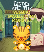 Lindel & the yelling, swallowing monster. Children's Books and Bedtime Stories For Kids Ages 3-8 for Good Morals cover image cdn