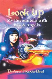 Look up : my encounters with ETs & angels : true story cover image cdn
