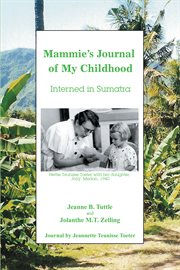 Mammie's journal of my childhood : interned in Sumatra cover image cdn