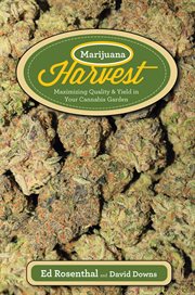 Marijuana Harvest : How to Maximize Quality and Yield in Your Cannabis Garden cover image cdn
