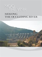 Mekong, the occluding river : the tale of a river cover image cdn