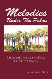 Melodies under the palms. Memories from the Iraq I Used to Know cover image cdn