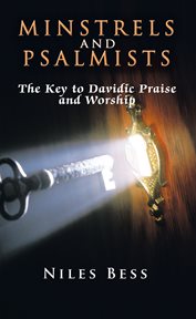 Minstrels and psalmists. The Key to Davidic Praise and Worship cover image cdn