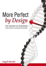 More perfect by design : the science of designing more perfect business processes cover image cdn