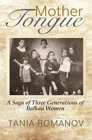 Mother tongue : a saga of three generations of Balkan women cover image cdn
