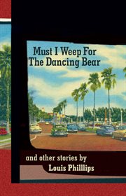 Must I weep for the dancing bear and other stories cover image cdn