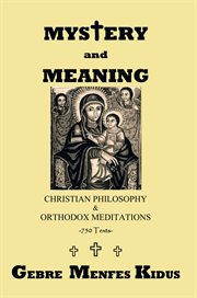 Mystery and meaning. Christian Philosophy & Orthodox Meditations cover image cdn