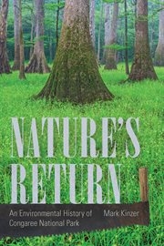 Nature's return : an environmental history of Congaree National Park cover image cdn
