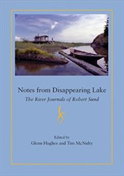 Notes from Disappearing Lake : the river Journals of Robert Sund cover image cdn