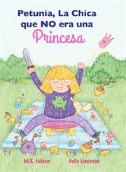 Petunia, la chica que no era una princesa = : Petunia, the girl who was not a princess cover image cdn
