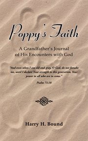 Poppy's faith. A Grandfather'S Journal of His Encounters with God cover image cdn