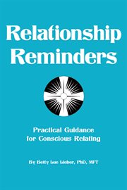 Relationship reminders. Practical Guidance for Conscious Relating cover image cdn