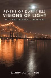 Rivers of darkness, visions of light. From Extortion to Salvation cover image cdn