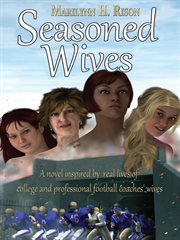 Seasoned wives. A Novel Inspired by Real Lives of College and Professional Football Coaches' Wives cover image cdn