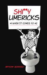 Shi**y limericks. #1 When It Comes to #2 cover image cdn