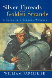 Silver threads and golden strands : memoir of a teenage warrior cover image cdn