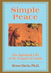 Simple peace : the spiritual life of St. Francis of Assisi cover image cdn