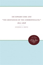 Sir edward coke and 'the grievances of the commonwealth,' 1621-1628 cover image cdn