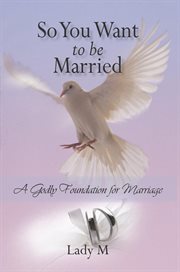 So you want to be married. A Godly Foundation for Marriage cover image cdn