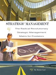 Strategic management. The Radical Revolutionary Strategic Management Matrix for Predators cover image cdn