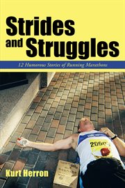 Strides and struggles. 12 Humorous Stories of Running Marathons. cover image cdn