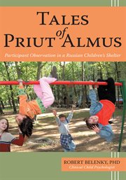 Tales of Pruit Almus : participant observation in a Russian children's shelter cover image cdn