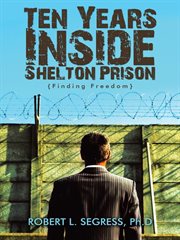 Ten years inside shelton prison. Finding Freedom cover image cdn