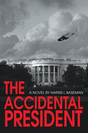 The accidental president : a novel cover image cdn