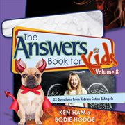 The answers book for kids volume 7. 22 Questions from Kids on Evolution & "Millions of Years" cover image cdn