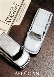 The car crash manual. After the Crash - Navigating the Maze of Doctors, Lawyers , and Insurance Companies cover image cdn