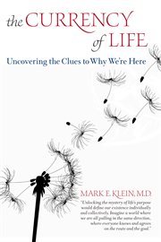 The Currency Of Life : Uncovering The Clues To Why We'Re Here cover image cdn