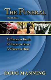 The funeral : a chance to touch, a chance to serve, a chance to heal cover image cdn
