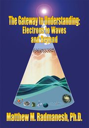 The gateway to understanding : electrons to waves and beyond cover image cdn