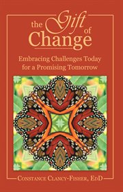 The gift of change. Embracing Challenges Today for a Promising Tomorrow cover image cdn