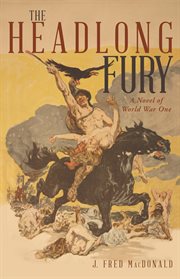 The headlong fury : a novel of World War One cover image cdn