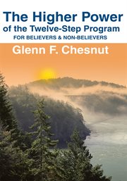 The higher power of the twelve-step program : for believers & non-believers cover image cdn