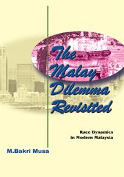 The Malay dilemma revisited : race dynamics in modern Malaysia cover image cdn