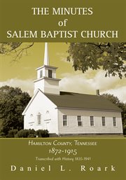 The minutes of salem baptist church. Hamilton County, Tennessee 1872-1915 cover image cdn
