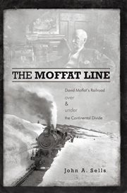 The Moffat line : David Moffat's railroad over and under the continental divide cover image cdn