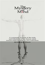 The mystery of mind : a systematic account of the human mind toward understanding its own realization cover image cdn