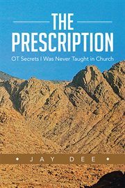 The prescription. Ot Secrets I Was Never Taught in Church cover image cdn