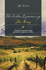 The Sicilian experience of Mr. Benny : the five-generation saga of a Sicilian American family cover image cdn