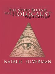 Story behind the holocaust : forgive and forget? cover image cdn