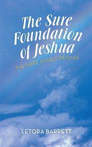 The sure foundation of jeshua. The Three Angels' Message cover image cdn