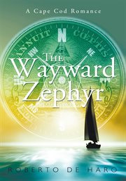 The wayward zephyr. A Cape Cod Romance cover image cdn