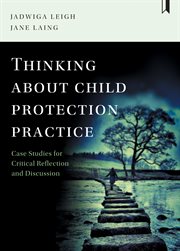 THINKING ABOUT CHILD PROTECTION PRACTICE : case studies for critical reflection and discussion cover image cdn