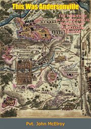 This was Andersonville : the true story of Andersonville Military Prison as told in the personal recollection of John McElroy sometime Private, Co. L., 16th Illinois Cavalry cover image cdn